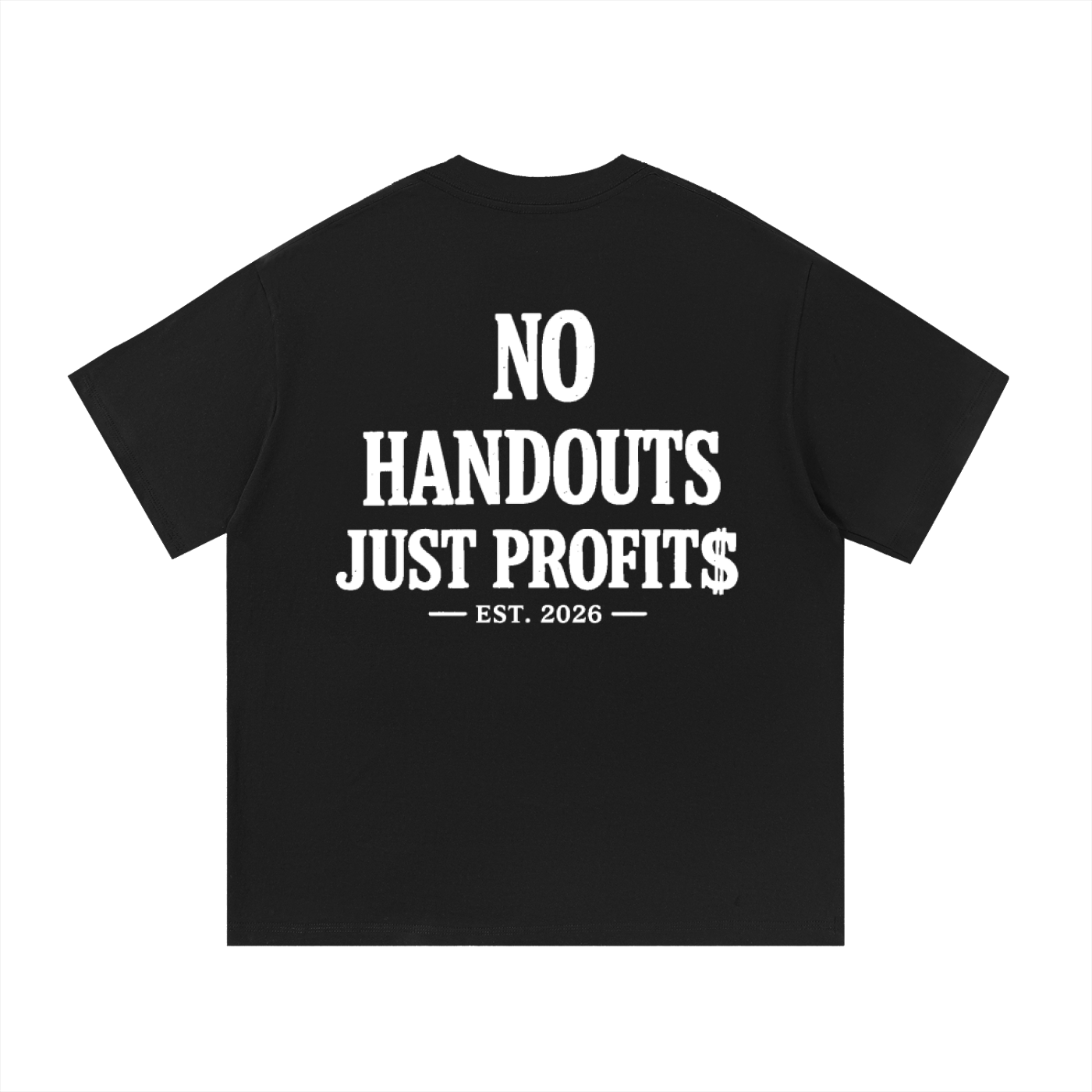 SOLID NO HANDOUTS T-SHIRT